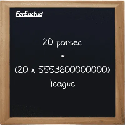 How to convert parsec to league: 20 parsec (pc) is equivalent to 20 times 5553800000000 league (lg)