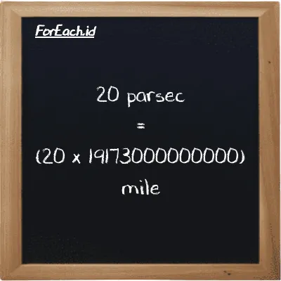 How to convert parsec to mile: 20 parsec (pc) is equivalent to 20 times 19173000000000 mile (mi)