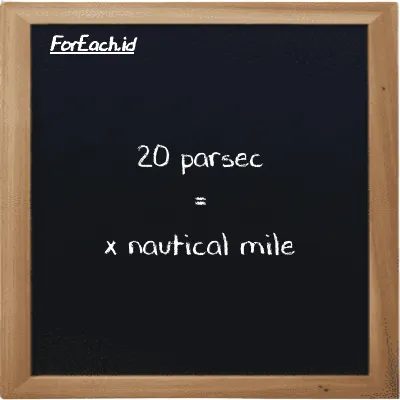 Example parsec to nautical mile conversion (20 pc to nmi)