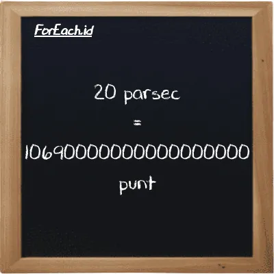 20 parsec is equivalent to 10690000000000000000 punt (20 pc is equivalent to 10690000000000000000 pnt)