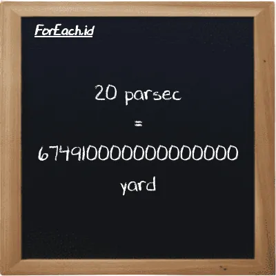 20 parsec is equivalent to 674910000000000000 yard (20 pc is equivalent to 674910000000000000 yd)