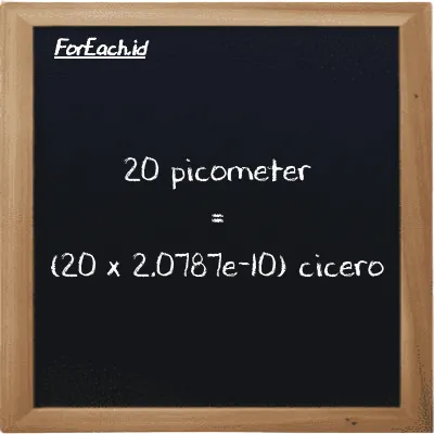 How to convert picometer to cicero: 20 picometer (pm) is equivalent to 20 times 2.0787e-10 cicero (ccr)