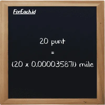 How to convert punt to mile: 20 punt (pnt) is equivalent to 20 times 0.000035871 mile (mi)