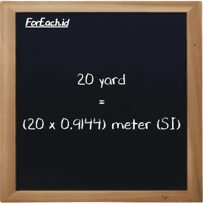 How to convert yard to meter: 20 yard (yd) is equivalent to 20 times 0.9144 meter (m)