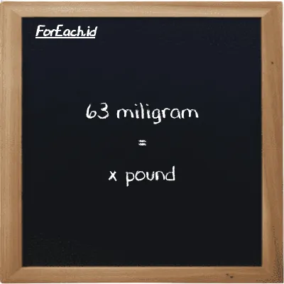 Example milligram to pound conversion (63 mg to lb)