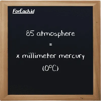 Example atmosphere to millimeter mercury (0<sup>o</sup>C) conversion (85 atm to mmHg)