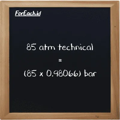 How to convert atm technical to bar: 85 atm technical (at) is equivalent to 85 times 0.98066 bar (bar)