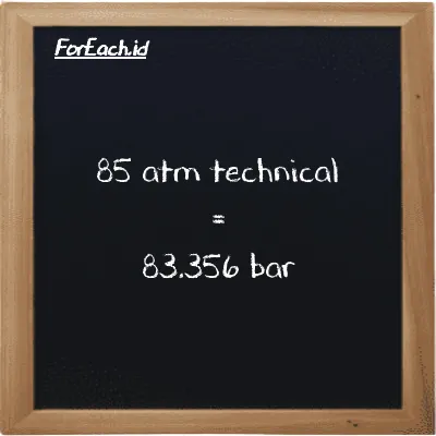 85 atm technical is equivalent to 83.356 bar (85 at is equivalent to 83.356 bar)