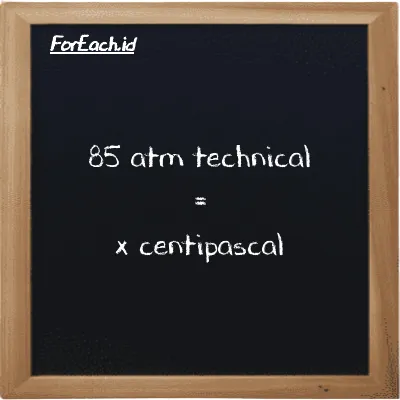 Example atm technical to centipascal conversion (85 at to cPa)