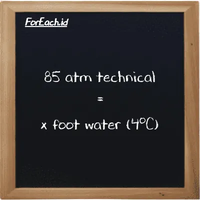 Example atm technical to foot water (4<sup>o</sup>C) conversion (85 at to ftH2O)