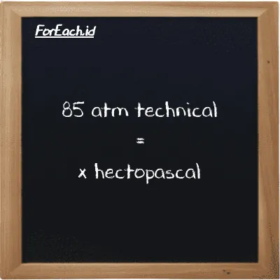 Example atm technical to hectopascal conversion (85 at to hPa)