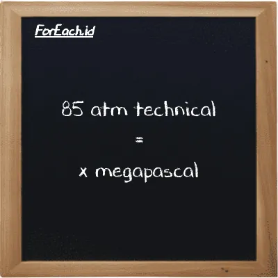 Example atm technical to megapascal conversion (85 at to MPa)