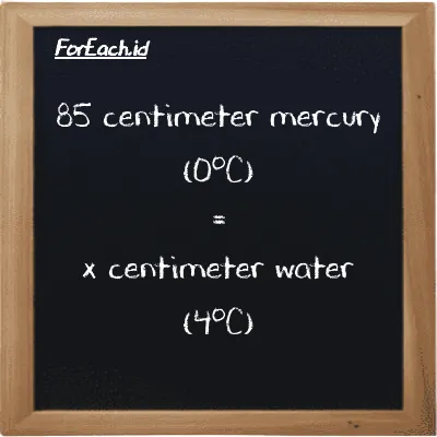 Example centimeter mercury (0<sup>o</sup>C) to centimeter water (4<sup>o</sup>C) conversion (85 cmHg to cmH2O)