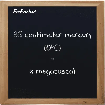 Example centimeter mercury (0<sup>o</sup>C) to megapascal conversion (85 cmHg to MPa)
