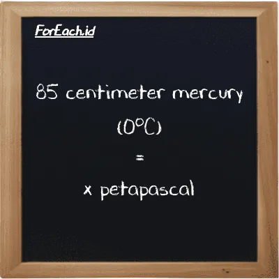 Example centimeter mercury (0<sup>o</sup>C) to petapascal conversion (85 cmHg to PPa)