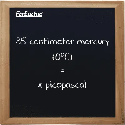 Example centimeter mercury (0<sup>o</sup>C) to picopascal conversion (85 cmHg to pPa)