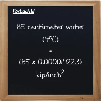How to convert centimeter water (4<sup>o</sup>C) to kip/inch<sup>2</sup>: 85 centimeter water (4<sup>o</sup>C) (cmH2O) is equivalent to 85 times 0.000014223 kip/inch<sup>2</sup> (ksi)