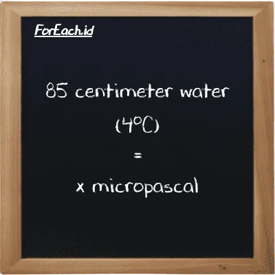 Example centimeter water (4<sup>o</sup>C) to micropascal conversion (85 cmH2O to µPa)