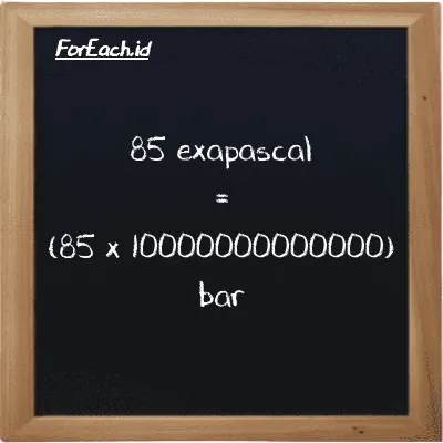 How to convert exapascal to bar: 85 exapascal (EPa) is equivalent to 85 times 10000000000000 bar (bar)