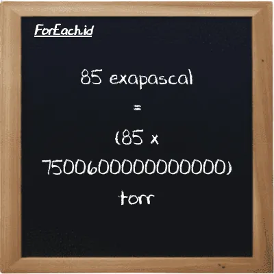 How to convert exapascal to torr: 85 exapascal (EPa) is equivalent to 85 times 7500600000000000 torr (torr)