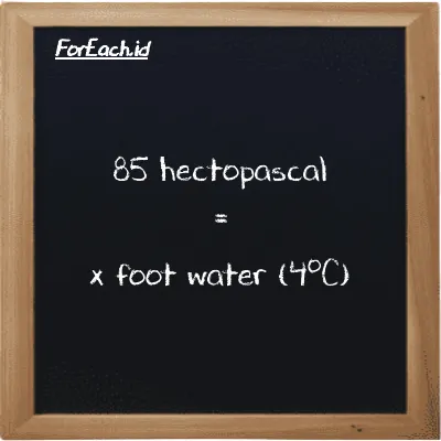 Example hectopascal to foot water (4<sup>o</sup>C) conversion (85 hPa to ftH2O)