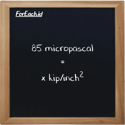 Example micropascal to kip/inch<sup>2</sup> conversion (85 µPa to ksi)