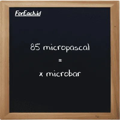 Example micropascal to microbar conversion (85 µPa to µbar)