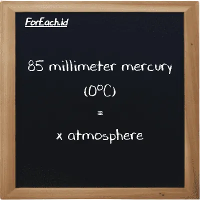 Example millimeter mercury (0<sup>o</sup>C) to atmosphere conversion (85 mmHg to atm)