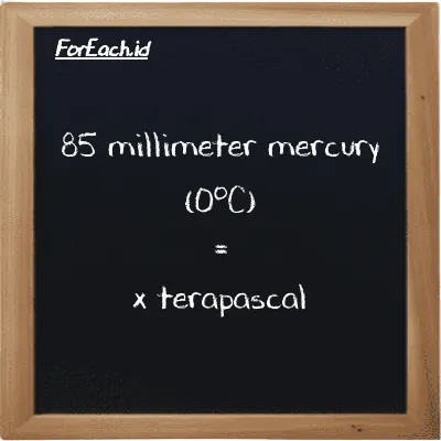 1 millimeter mercury (0<sup>o</sup>C) is equivalent to 1.3332e-10 terapascal (1 mmHg is equivalent to 1.3332e-10 TPa)