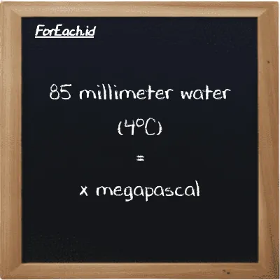 Example millimeter water (4<sup>o</sup>C) to megapascal conversion (85 mmH2O to MPa)