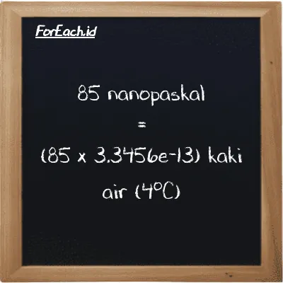 How to convert nanopascal to foot water (4<sup>o</sup>C): 85 nanopascal (nPa) is equivalent to 85 times 3.3456e-13 foot water (4<sup>o</sup>C) (ftH2O)