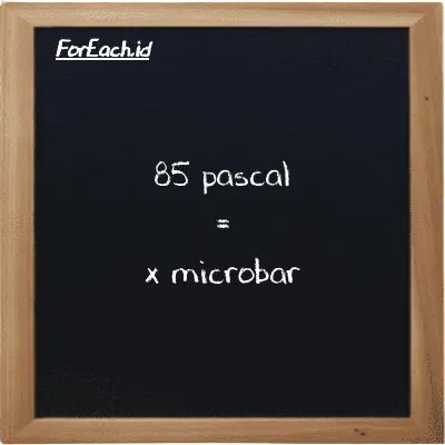 Example pascal to microbar conversion (85 Pa to µbar)