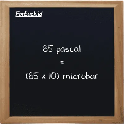 How to convert pascal to microbar: 85 pascal (Pa) is equivalent to 85 times 10 microbar (µbar)