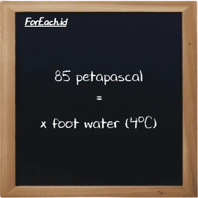 Example petapascal to foot water (4<sup>o</sup>C) conversion (85 PPa to ftH2O)