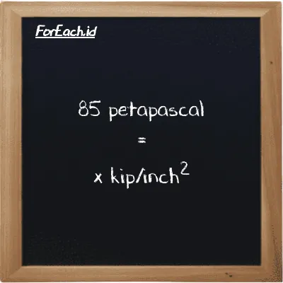 Example petapascal to kip/inch<sup>2</sup> conversion (85 PPa to ksi)