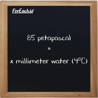 Example petapascal to millimeter water (4<sup>o</sup>C) conversion (85 PPa to mmH2O)