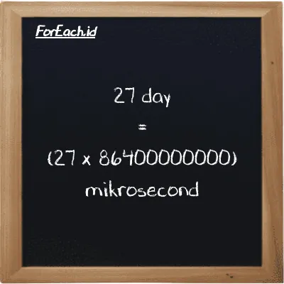 How to convert day to mikrosecond: 27 day (d) is equivalent to 27 times 86400000000 mikrosecond (µs)