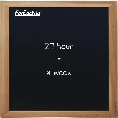 Example hour to week conversion (27 h to w)