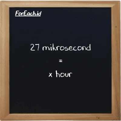 Example mikrosecond to hour conversion (27 µs to h)