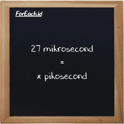 Example mikrosecond to picosecond conversion (27 µs to ps)