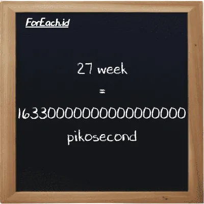 27 week is equivalent to 16330000000000000000 picosecond (27 w is equivalent to 16330000000000000000 ps)