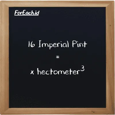 Example Imperial Pint to hectometer<sup>3</sup> conversion (16 imp pt to hm<sup>3</sup>)