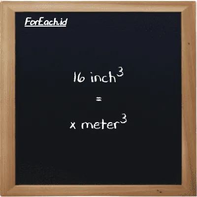 Example inch<sup>3</sup> to meter<sup>3</sup> conversion (16 in<sup>3</sup> to m<sup>3</sup>)