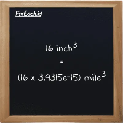 How to convert inch<sup>3</sup> to mile<sup>3</sup>: 16 inch<sup>3</sup> (in<sup>3</sup>) is equivalent to 16 times 3.9315e-15 mile<sup>3</sup> (mi<sup>3</sup>)