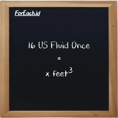 Example US Fluid Once to feet<sup>3</sup> conversion (16 fl oz to ft<sup>3</sup>)