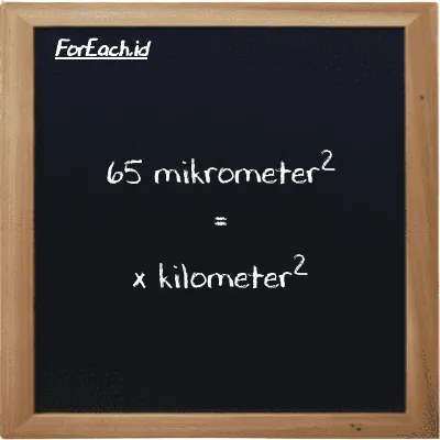 Contoh konversi mikrometer<sup>2</sup> ke kilometer<sup>2</sup> (µm<sup>2</sup> ke km<sup>2</sup>)