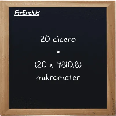 Cara konversi cicero ke mikrometer (ccr ke µm): 20 cicero (ccr) setara dengan 20 dikalikan dengan 4810.8 mikrometer (µm)