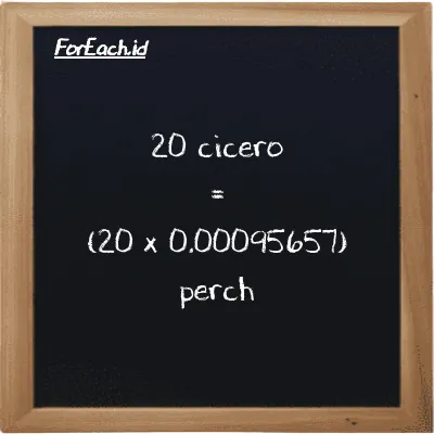 Cara konversi cicero ke perch (ccr ke prc): 20 cicero (ccr) setara dengan 20 dikalikan dengan 0.00095657 perch (prc)