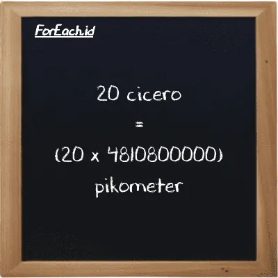 Cara konversi cicero ke pikometer (ccr ke pm): 20 cicero (ccr) setara dengan 20 dikalikan dengan 4810800000 pikometer (pm)