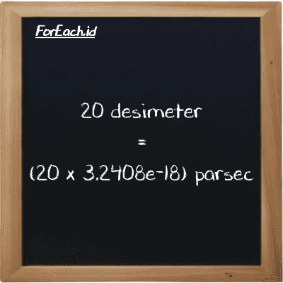 Cara konversi desimeter ke parsec (dm ke pc): 20 desimeter (dm) setara dengan 20 dikalikan dengan 3.2408e-18 parsec (pc)
